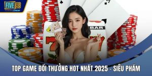 Game Đổi Thưởng Hot Nhất