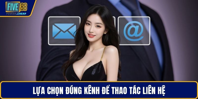 Lựa chọn đúng kênh để thao tác liên hệ