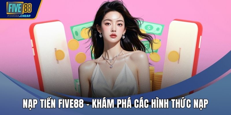 Nạp tiền Five88