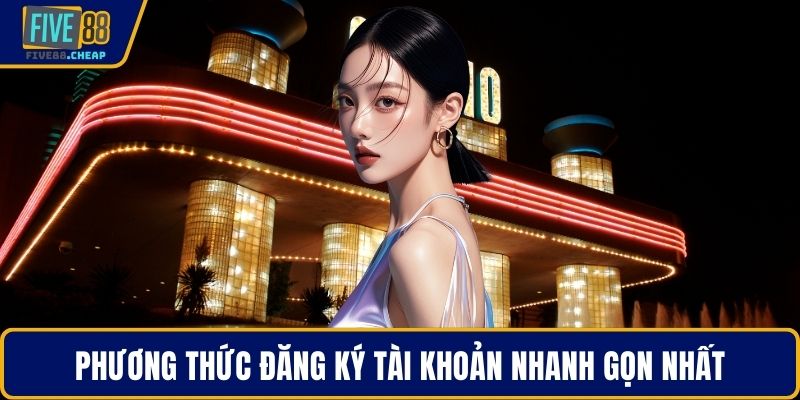 Phương thức đăng ký tài khoản nhanh gọn nhất